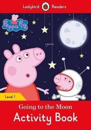 Peppa Pig Going to the Moon Activity Book - Ladybird Readers Level 1 - 1