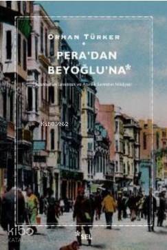 Pera'dan Beyoğlu'na; İstanbul'un Levanten ve Azınlık Semtinin Hikayesi - 1