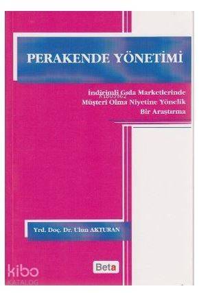 Perakende Yönetimi; İndirimli Gıda Marketlerinde Müşteri Olma Niyetine Yönelik Bir Araştırma - 1