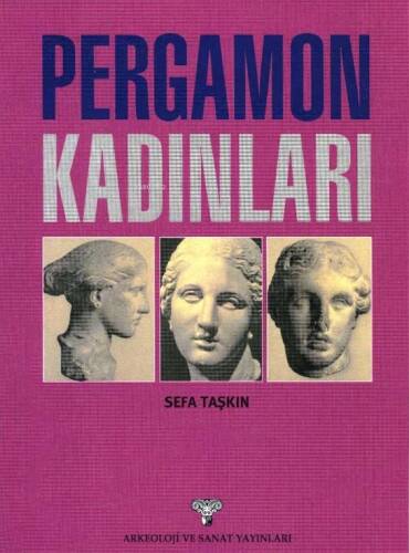 Pergamon Kadınları; Bir Antik Ege Kentinin Kraliçeleri Bağlamında Kısa Tarihi - 1