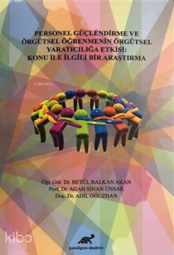 Personel Güçlendirme ve Örgütsel Öğrenmenin Örgütsel Yaratıcılığa Etkisi: ;Konu İle İlgili Bir Araştırma - 1