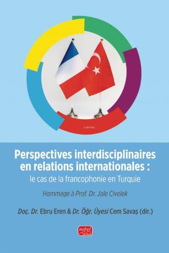 Perspectives interdisciplinaires En Relations İnternationales: Le Cas De La Francophonie En Turquie - 1