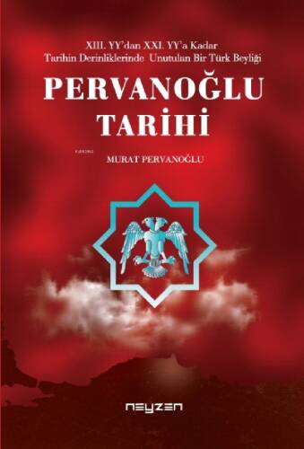 Pervanoğlu Tarihi;XIII. Y'dan XXI. YY'a Kadar Tarihin Derinliklerinde Unutulan Bir Türk Beyliği - 1