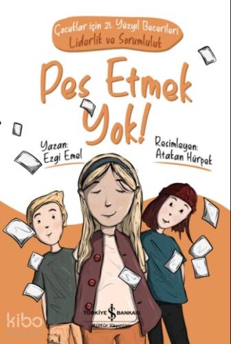 Pes Etmek Yok! ;Çocuklar İçin 21. Yüzyıl Becerileri - Liderlik ve Sorumluluk - 1