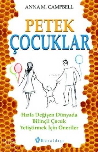 Petek Çocuklar; Hızla Değişen Dünyada Bilinçli Çocuk Yetiştirmek için Öneriler - 1