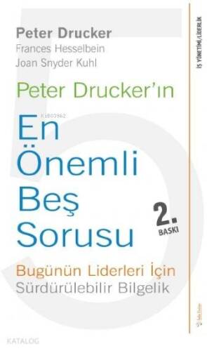 Peter Drucker'ın En Önemli Beş Sorusu; Bugünün Liderleri İçin Sürdürülebilir Bilgelik - 1