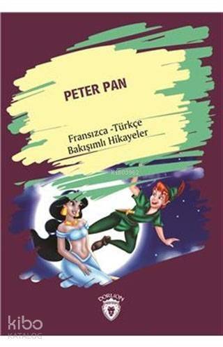 Peter Pan; Fransızca - Türkçe Bakışımlı Hikayeler - 1