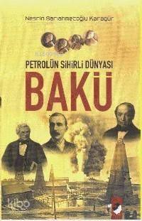 Petrolün Sihirli Dünyası Bakü - 1