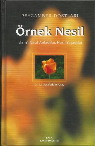 Peygamber Dosları Örnek Nesil 1;İslamı Nasıl Anladılar, Nasıl Yaşadılar - 1