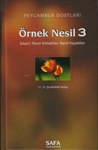 Peygamber Dostları Örnek Nesil 3;İslamı Nasıl Anladılar, Nasıl Yaşadılar - 1