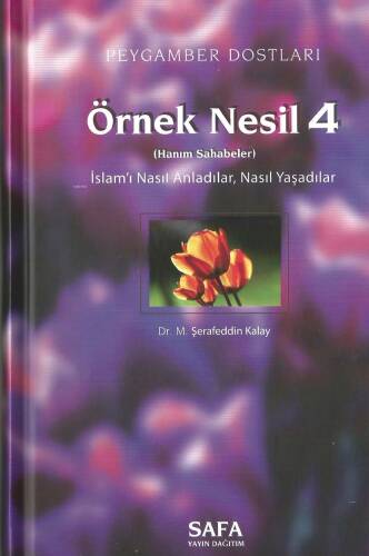 Peygamber Dostları Örnek Nesil 4;İslam'ı Nasıl Anladılar, Nasıl Yaşadılar - 1