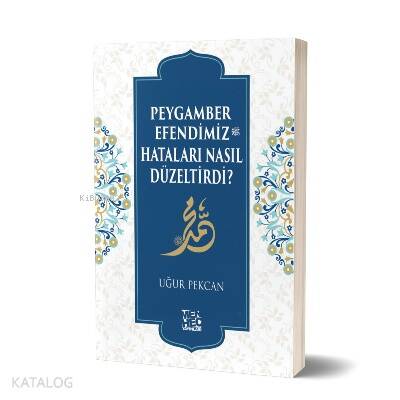 Peygamber Efendimiz (sav) Hataları Nasıl Düzeltirdi? - 1