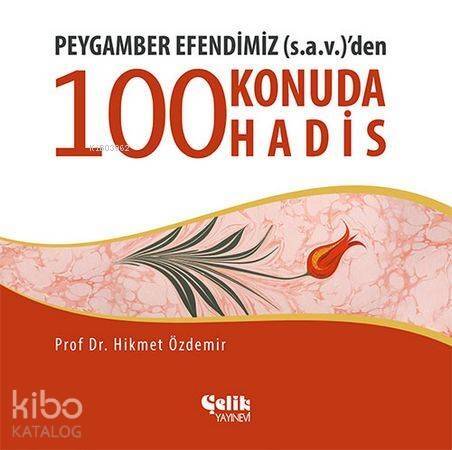 Peygamber Efendimiz (s.a.v.)'den 100 Konuda 100 Hadis - 1