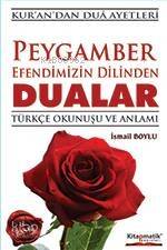 Peygamber Efendimizin Dilinden Dualar; Türkçe Okunuşu ve Anlamı - 1