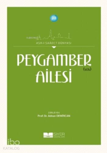 Peygamber sas Ailesi;Asrı Saadet Dünyası 23 - 1