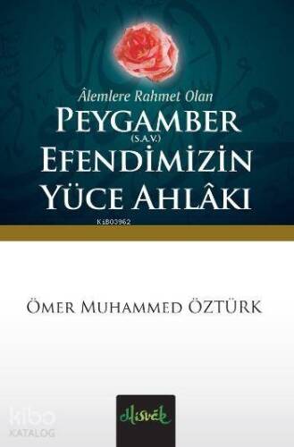 Peygamber (S.A.V) Efendimiz'in Yüce Ahlakı (Cep Boy); Cep Boy - 1