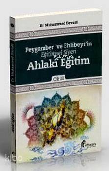 Peygamber ve Ehlibeyt'in Eğitimsel Siyeri Ahlaki Eğitim; Cilt:3 - 1