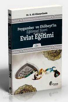 Peygamber ve Ehlibeytin Eğitimsel Siyeri Evlat Eğitimi; Cilt:1 - 1