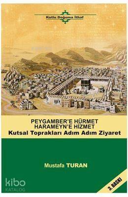 Peygamber'e Hürmet Haremeyn'e Hizmet; Kutsal Toprakları Adım Adım Ziyaret - 1