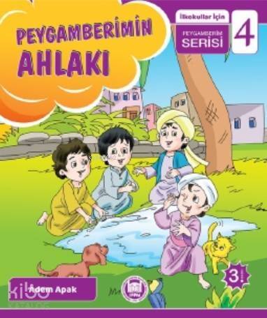 Peygamberimin Ahlakı; İlkokullar İçin Peygamberim Serisi - 4 - 1