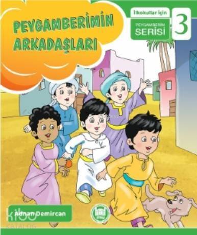 Peygamberimin Arkadaşları; İlkokullar İçin Peygamberim Serisi - 3 - 1