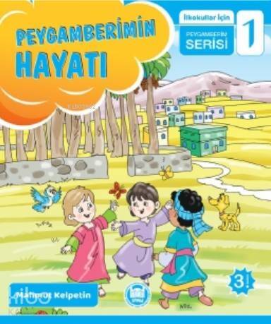 Peygamberimin Hayatı; İlkokullar İçin Peygamberim Serisi - 1 - 1