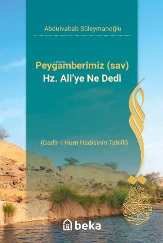 Peygamberimiz (sav) Hz. Ali’ye Ne Dedi - Gadir-i Hum Hadisinin Tahlili - 1