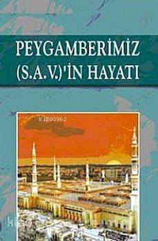 Peygamberimiz (s.a.v.)'in Hayatı - 1