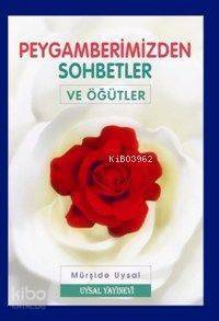 Peygamberimizden Sohbetler ve Öğütler - 1