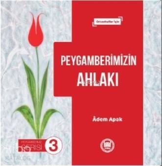 Peygamberimizin Ahlakı; Ortaokullar İçin - 1