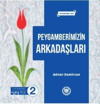 Peygamberimizin Arkadaşları; Ortaokullar İçin - 1