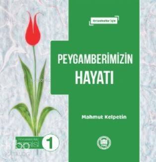 Peygamberimizin Hayatı; Ortaokullar İçin - 1