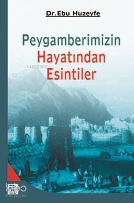 Peygamberimizin Hayatından Esintiler - 1