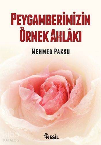 Peygamberimizin Örnek Ahlakı - 1