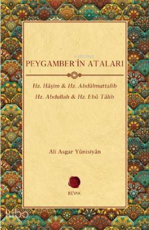 Peygamber'in Ataları; Hz. Hâşim & Hz. Abdülmuttalib Hz. Abdullah & Hz. Ebû Tâlib - 1