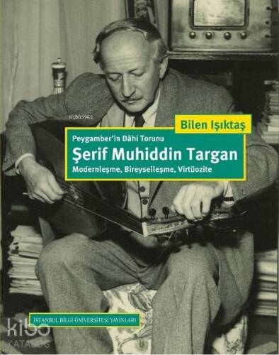 Peygamber'in Dahi Torunu Şerif Muhiddin Targan; Modernleşme, Bireyselleşme, Virtüozite - 1