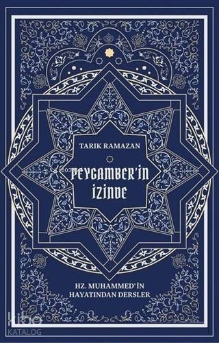 Peygamber'in İzinde; Hz. Muhammed'in Hayatından Dersler - 1