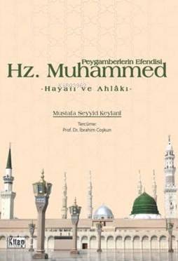 Peygamberlerin Efendisi Hz.Muhammed; Hayatı Ve Ahlakı - 1