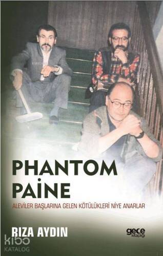 Phantom Paine – Aleviler Başlarına Gelen Kötülükleri Niye Anarlar - 1