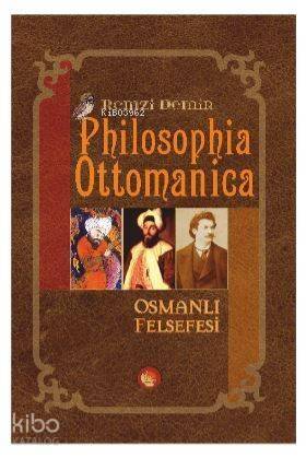 Philosophia Ottomanica - Osmanlı Felsefesi; Üç Cilt Birleştirilmiş Yeni Baskı - 1