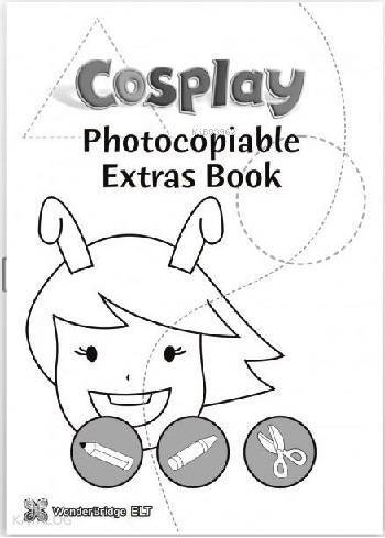 Photocopiable Extras Book - Okul Öncesi Faaliyetler; Cosplay 1 - 1