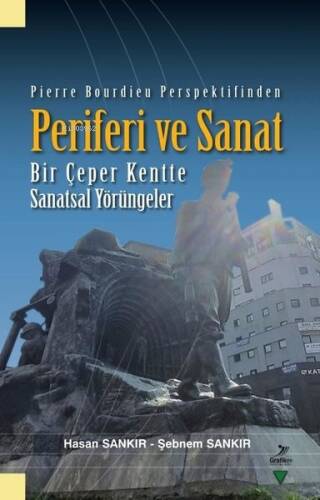 Pierre Bourdieu Perspektifinden Periferi ve Sanat - Bir Çeper Kentte Sanatsal Yörüngeler - 1