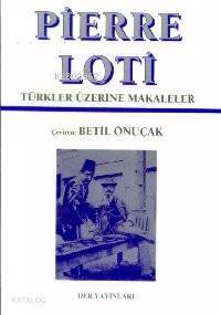 Pierre Loti; Türkler Üzerine Makaleler - 1