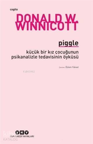 Piggle; Küçük Bir Kız Çocuğunun Psikanalizle Tedavisinin Öyküsü - 1