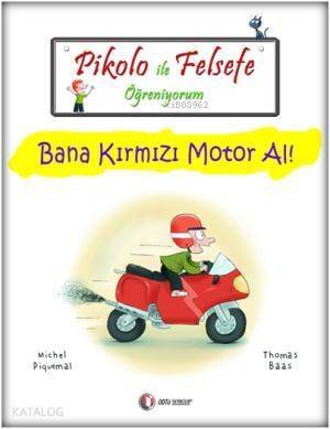 Pikolo ile Felsefe Öğreniyorum; Bana Kırmızı Motor Al! - 1