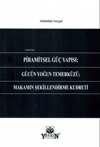 Piramitsel Güç Yapısı: Gücün Yoğun Temerküzü; Makamın Şekillendirme Kudreti - 1