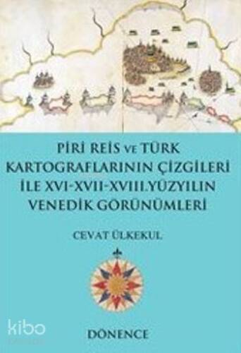 Piri Reis'in Kalemi ve Türk Kartograflarının Çizgileriyle; XVI-XVII Yüzyılın Venedik Görünümleri - 1