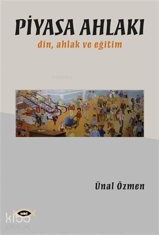 Piyasa Ahlakı; Din Ahlak ve Eğitim - 1