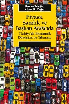 Piyasa, Sandık ve Başkan Arasında Türkiye'de Ekonomik Dönüşüm ve Tıkanma - 1