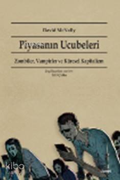 Piyasanın Ucubeleri; Zombiler,Vampirler Ve Küresel Kapitalizm - 1